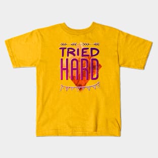 Tried Hard Kids T-Shirt